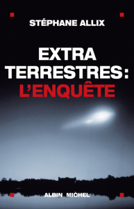 Extraterrestres : l'Enquête - Allix Stéphane