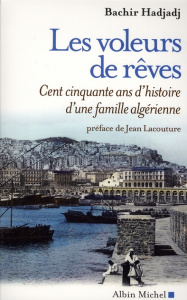 Les voleurs de rêves. Cent cinquante ans d'histoire d'une famille algérienne - Hadjadj Bachir ; Lacouture Jean
