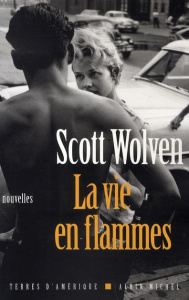 La vie en flammes - Wolven Scott ; Deniard Cécile