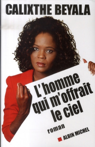 L'homme qui m'offrait le ciel - Beyala Calixthe