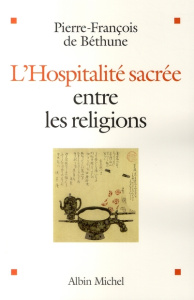 L'Hospitalité sacrée entre les religions - Béthune Pierre-François de ; Panikkar Raimon
