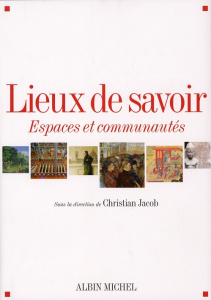 Lieux de savoir. Tome 1, Espaces et communautés - Jacob Christian