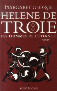 Hélène de Troie Tome 2 : Les flammes de l'éternité - George Margaret ; Cunnington Nathalie