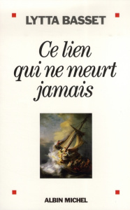 Ce lien qui ne meurt jamais - Basset Lytta