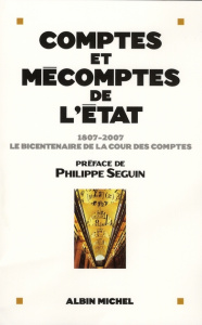 Comptes et mécomptes de l'Etat. 1807-2007, le bicentenaire de la cour des comptes - Bazy-Malaurie Claire ; Séguin Philippe ; Bakhouche