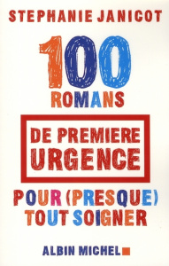 100 Romans de première urgence pour (presque) tout soigner - Janicot Stéphanie