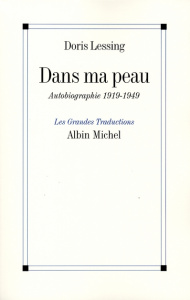 Dans ma peau. Autobiographie (1919-1949) - Lessing Doris ; Rabinovitch Anne