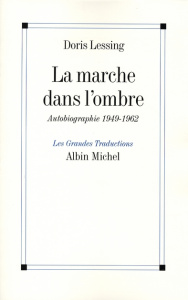 La marche dans l'ombre. Autobiographie (1949-1962) - Lessing Doris ; Rabinovitch Anne