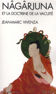 Nâgârjuna et la doctrine de la vacuité - Vivenza Jean-Marc