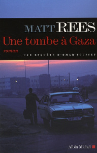 Une tombe à Gaza. Une enquête d'Omar Youssef - Rees Matt ; Marlière Guillaume