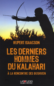 Les Derniers Hommes du Kalahari. A la rencontre des Bushmen - Isaacson Rupert ; Ménévis Esther