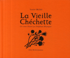 La Vieille Chéchette - Michel Louise ; Blanquet Stéphane