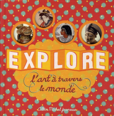 Explore l'art à travers le monde - Desnoëttes Caroline