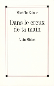 Dans le creux de ta main - Reiser Michèle