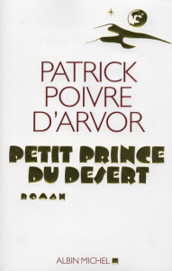 Petit prince du désert - Poivre d'Arvor Patrick
