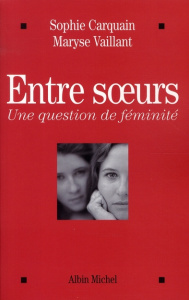 Entre soeurs - Carquain Sophie- Vaillant Maryse