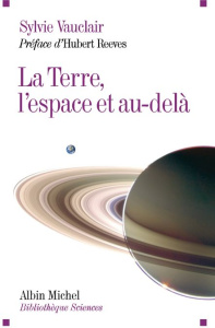 La Terre, l'espace et au-delà - Vauclair Sylvie ; Reeves Hubert