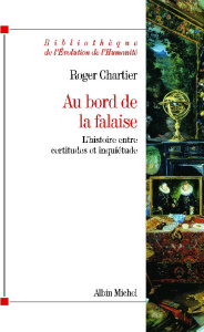Au bord de la falaise. L'histoire entre certitudes et inquiétude - Chartier Roger