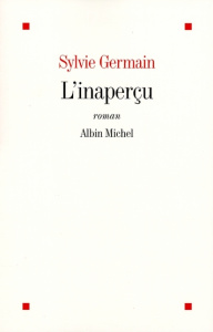 L'inaperçu - Germain Sylvie