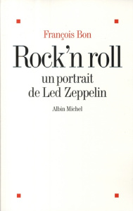 Rock'n Roll. Un portrait de Led Zeppelin - Bon François