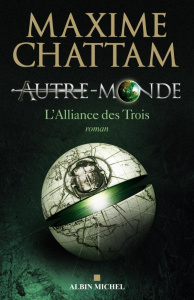 Autre-Monde Tome 1 : L'alliance des Trois - Chattam Maxime