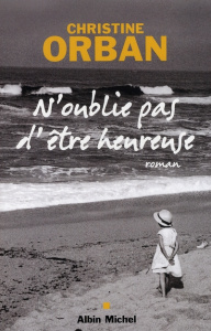 N'oublie pas d'être heureuse - Orban Christine