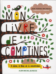 Mon livre de comptines. A dire, à lire et à inventer - Malineau Jean-Hugues ; Carrère Gwénola