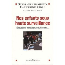Nos enfants sous haute surveillance / Evaluations, dépistages, médicaments... - Giampino Sylviane, Vidal Catherine