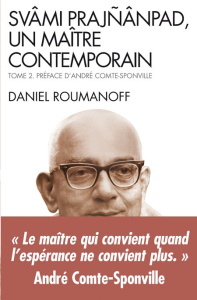 Svami Prajnanpad, un maître contemporain. Tome 2, Le Quotidien illuminé - Roumanoff Daniel ; Comte-Sponville André