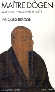 Maître Dogen. Moine Zen, philosophe et poète 1200-1253 - Brosse Jacques
