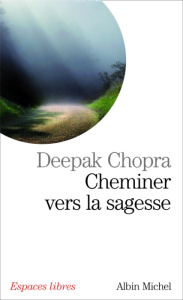 Cheminer vers la sagesse - Chopra Deepak ; Delage Laurence