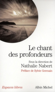 Le chant des profondeurs - Nabert Nathalie ; Germain Sylvie