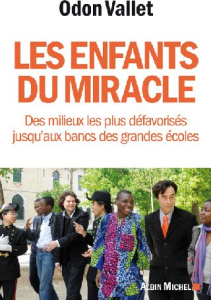 Les enfants du miracle. Des milieux les plus défavorisés jusqu'aux bancs des grandes écoles - Vallet Odon