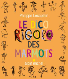 Le dico rigolo des marmots - Lecaplain Philippe