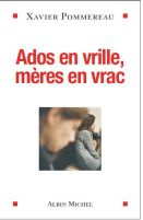 Ados en vrille, mères en vrac - Pommereau Xavier