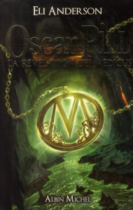 Oscar Pill Tome 1 : La révélation des Médicus - Anderson Eli