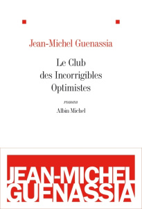 Le club des incorrigibles optimistes - Guenassia Jean-Michel