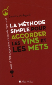 La méthode simple pour accorder les vins et les mets - Audegond Sandrine