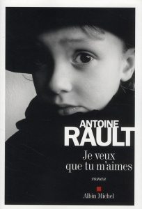 Je veux que tu m'aimes - Rault Antoine