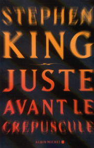 Juste avant le crépuscule - King Stephen ; Desmond William Olivier