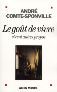 Le goût de vivre et cent autres propos - Comte-Sponville André