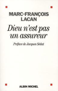 Dieu n'est pas un assureur. Oeuvre 1, Anthropologie et psychanalyse - Lacan Marc François ; Sédat Jacques