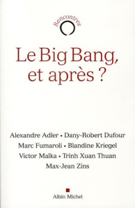 Le Big Bang, et après ? - Benjelloun Nadia ; Adler Alexandre ; Dufour Dany-R