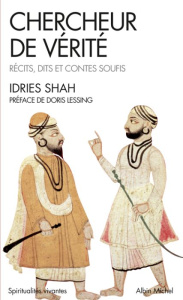 Chercheur de vérité. Récits, dits et contes soufis - Shah Idries ; Lessing Doris ; Néaumet Jean