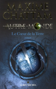 Autre-Monde Tome 3 : Le coeur de la terre - Chattam Maxime