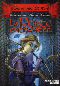 Chroniques des mondes magiques Tome 2 : Géronimo Stilton. La porte enchantée - Stilton Geronimo - Béhar Jean-Claude