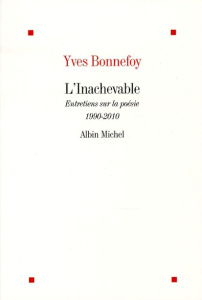 L'Inachevable. Entretiens sur la poésie 1990-2010 - Bonnefoy Yves