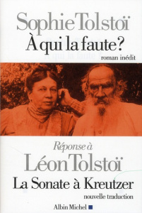 A qui la faute ? Réponse à Léon Tolstoï, La Sonate à Kreutzer - Tolstoï Sophie