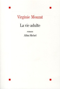 La vie adulte - Mouzat Virginie