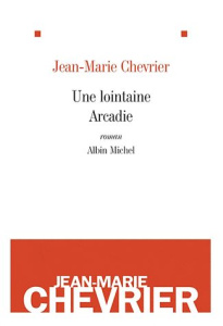 Une lointaine Arcadie - Chevrier Jean-Marie